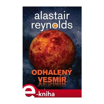 Odhalený vesmír - Alastair Reynolds – Hledejceny.cz