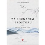 Cesta bílého jeřába IV.: Za tajemstvím prostoru aneb Obleč se do svého domu - Eva Joachimová – Hledejceny.cz