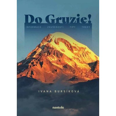 Do Gruzie! - Informace, zkušenosti, tipy, treky - Ivana Bursíková – Zboží Dáma