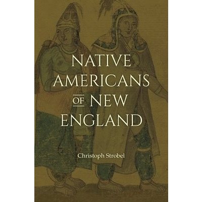 Native Americans of New England Strobel ChristophPevná vazba