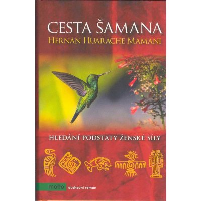 Cesta šamana - Hernán Huarache Mamani – Hledejceny.cz