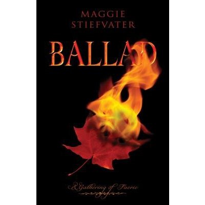 Ballad: A Gathering of Faerie Stiefvater MaggiePaperback