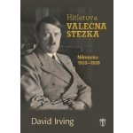 Hitlerova válečná stezka. Německo 1933-1939 - David Irving - Naše vojsko – Hledejceny.cz