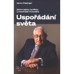 Uspořádání světa - Státní zájmy, konflikty a mocenská rovnováha, 3. vydání - Henry Kissinger – Hledejceny.cz