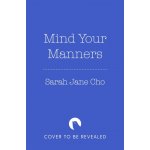 Mind Your Manners - Sara Jane Ho – Zboží Dáma