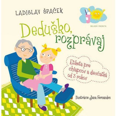 Deduško, rozprávaj. Etiketa pre chlapcov a dievčatká od 3 rokov - Ladislav Špaček - Mladá fronta – Zboží Mobilmania