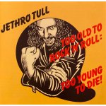 Jethro Tull - Too Old To Rock 'N' Roll - Too Young To Die CD – Sleviste.cz
