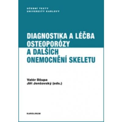 Diagnostika a léčba osteoporózy a dalších onemocnění skeletu - Valér Džupa – Zboží Mobilmania