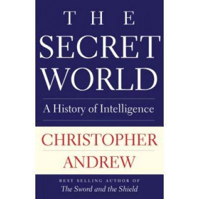 The Secret World: A History of Intelligence – Zbozi.Blesk.cz