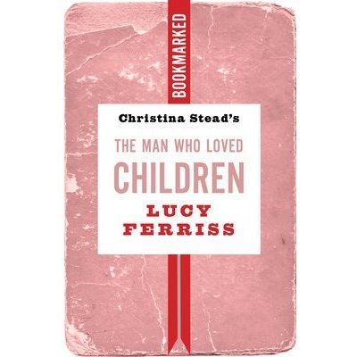 Christina Stead's The Man Who Loved Children: Bookmarked – Hledejceny.cz