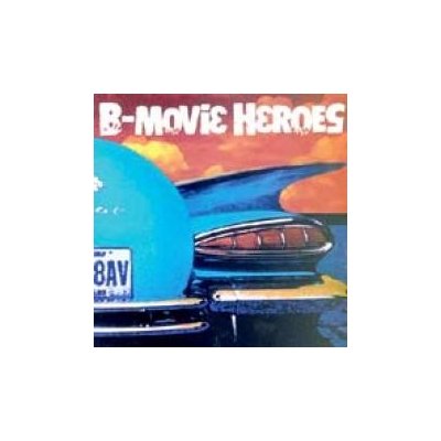 B-Movie Heroes - B-Movie Heroes CD – Hledejceny.cz