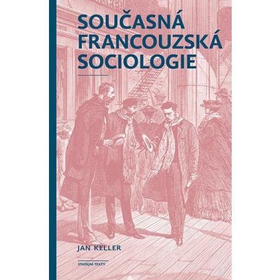 Současná francouzská sociologie - Keller Jan – Zboží Mobilmania