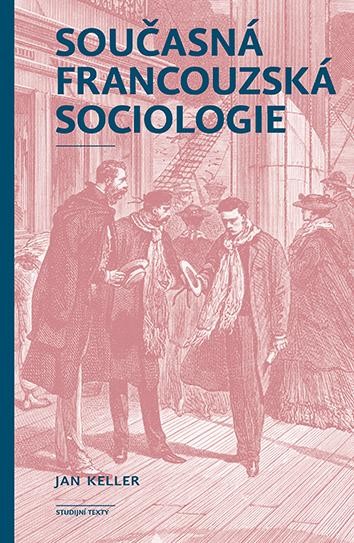 Současná francouzská sociologie - Keller Jan