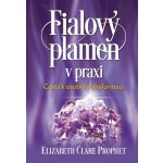 Fialový plamen v praxi - Elizabeth Clare Prophetová – Zboží Mobilmania