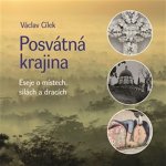 Posvátná krajina. Eseje o místech, silách a dracích - Václav Cílek - Malvern – Hledejceny.cz
