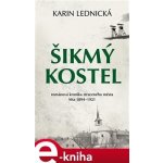 Lednická Karin - Šikmý kostel -- Románová kronika ztraceného města, léta 1894-1921 – Sleviste.cz