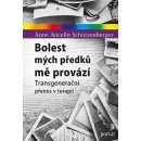 Bolest mých předků mě provází - Transgenerační přenos v terapii - Schützenberger Anne Ancelin Schützenberger