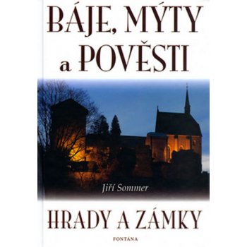 Sommer Jiří - Báje, mýty a pověsti -- Hrady a zámky