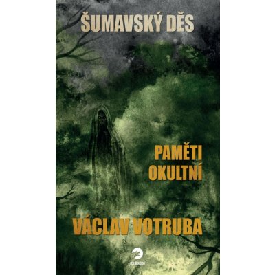 Šumavský děs: Paměti okultní - Václav Votruba – Zbozi.Blesk.cz