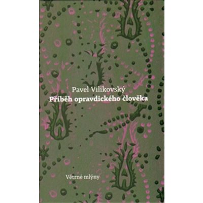Příběh opravdického člověka - Pavel Vilikovský – Sleviste.cz