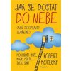 Kniha Jak se dostat do nebe - aniž doopravdy zemřeme - Robert Kopecky