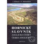 Hornický slovník - Anglicko-Český a Česko-Anglický Jiří Elman; Václav Michalíček – Hledejceny.cz