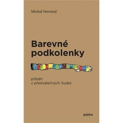 Barevné podkolenky - Příběh z předválečných Sudet - Michal Novotný – Sleviste.cz