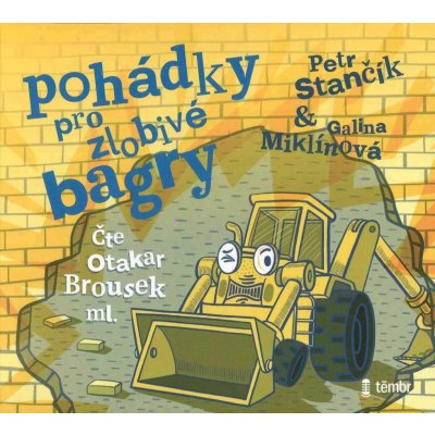 Pohádky pro zlobivé bagry - Petr Stančík – Zbozi.Blesk.cz