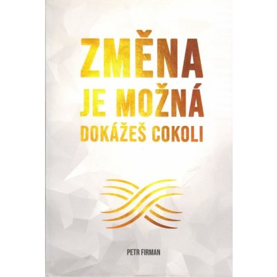 Firman Petr: Změna je možná - dokážeš cokoli – Hledejceny.cz