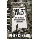 Who Lost Russia?: From the Collapse of the USSR to Putin's War on Ukraine Conradi PeterPaperback – Hledejceny.cz