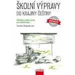 Školní výpravy do krajiny češtiny - Didaktika českého jazyka pro ZŠ a VG - Štěpáník Stanislav – Hledejceny.cz