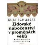 Židovské náboženství v proměnách věků - Kurt Schubert – Hledejceny.cz