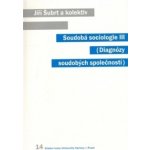 Soudobá sociologie III. -- Diagnózy soudobých společností - Šubrt Jiří – Sleviste.cz