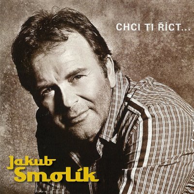 Smolík Jakub - Chci ti říct… CD