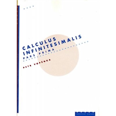 Vopěnka Petr - Calculus infinitesimalis. Pars prima -- Pars prima – Hledejceny.cz