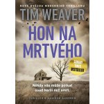 Hon na mrtvého - Weaver Tim – Zbozi.Blesk.cz