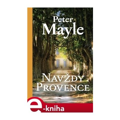 Navždy Provence - Peter Mayle – Hledejceny.cz