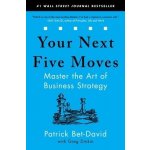 Your Next Five Moves: Master the Art of Business Strategy Bet-David PatrickPaperback – Hledejceny.cz