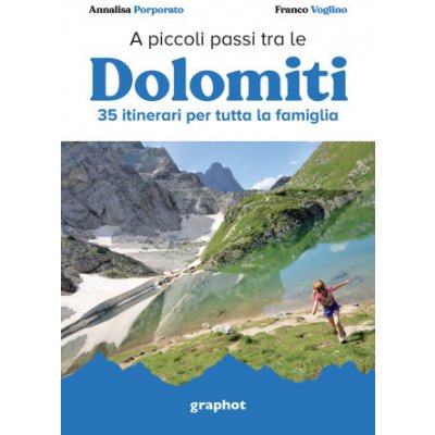 A piccoli passi tra le Dolomiti. 35 itinerari per tutta la famiglia – Hledejceny.cz