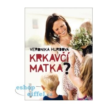 Krkavčí matka? - Veronika Hurdová