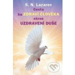 Cesta ke zdraví člověka skrze uzdravení duše - Sergej N. Lazarev – Sleviste.cz