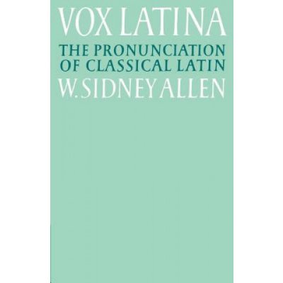 Vox Latina - W. Allen A Guide to the Pronunciation – Hledejceny.cz