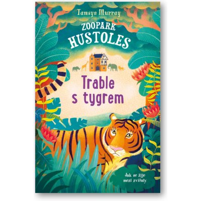 Zoopark Hustoles - Trable s tygrem - Tamsyn Murray – Zboží Mobilmania