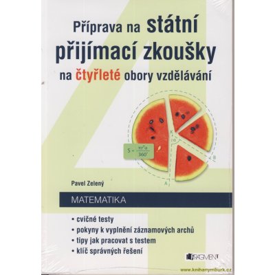 Matematika - Příprava na státní přijímací zkoušky na čtyřleté obory vzdělávání - Zelený Pavel – Hledejceny.cz