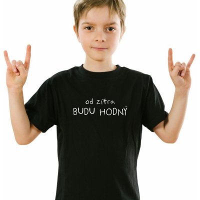 Dětské chlapecké tričko Od zítra BUDU HODNÝ kids Černá Bílá – Zboží Mobilmania