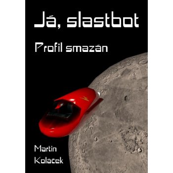 Já, Slastbot - Martin Koláček