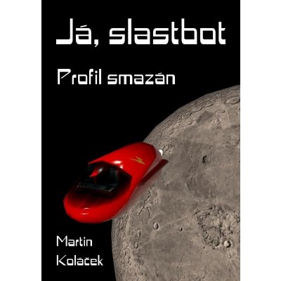 Já, Slastbot - Martin Koláček – Hledejceny.cz