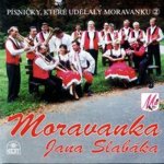 Moravanka Jana Slabáka - Písničky, které udělaly Moravanku 2 CD – Hledejceny.cz
