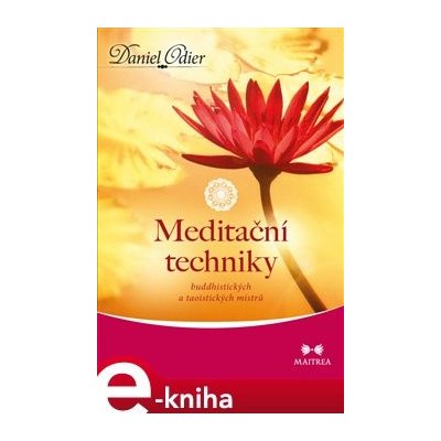 Meditační techniky. buddhistických a taoistických mistrů - Daniel Odier – Hledejceny.cz