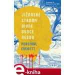 Jižanské stromy divné ovoce nesou - Percival Everett – Zbozi.Blesk.cz